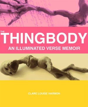 The Thingbody by Clare Louise Harmon