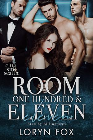 Room One Hundred and Eleven: Bred by Billionaires by Loryn Fox