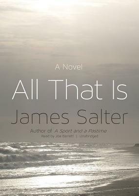 All That Is by James Salter