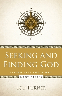 Seeking and Finding God by Lou Turner