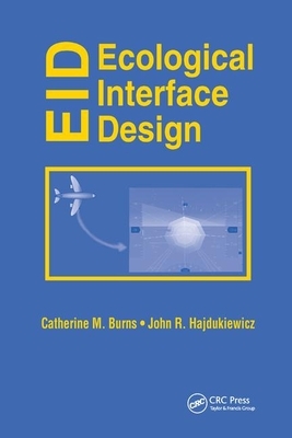 Ecological Interface Design by Catherine M. Burns, John Hajdukiewicz