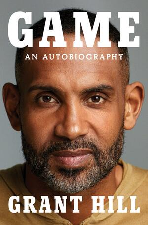 Game: An Autobiography by Grant Hill