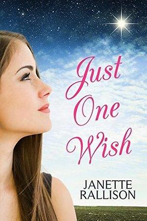 Just One Wish: A Celebrity Crush Romcom by Janette Rallison, Janette Rallison