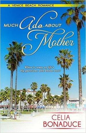 Much Ado About Mother by Celia Bonaduce