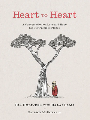 Heart to Heart: A Conversation on Love and Hope for Our Precious Planet by Patrick McDonnell, Dalai Lama XIV