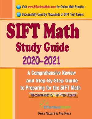 SIFT Math Study Guide 2020 - 2021: A Comprehensive Review and Step-By-Step Guide to Preparing for the SIFT Math by Reza Nazari, Ava Ross