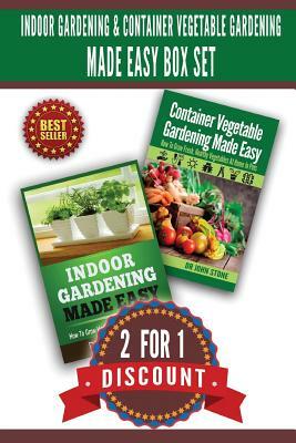 Indoor Gardening & Container Vegetable Gardening Made Easy Box Set.: 2 For 1 Discount by Stone