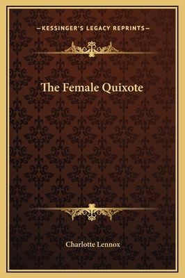 The Female Quixote by Charlotte Lennox