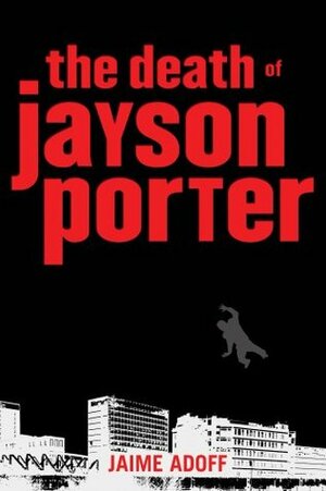 The Death of Jayson Porter by Jaime Adoff