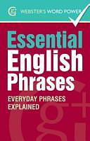 Webster's Word Power Essential English Phrases: Everyday Phrases Explained by Betty Kirkpatrick