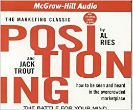 Positioning: The Battle For Your Mind by Al Ries