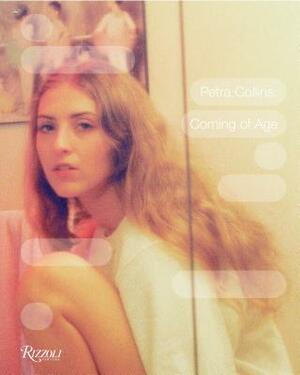 Petra Collins: Coming of Age by Petra Collins