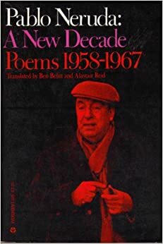 New Decade Poems, 1958-1967 by Pablo Neruda