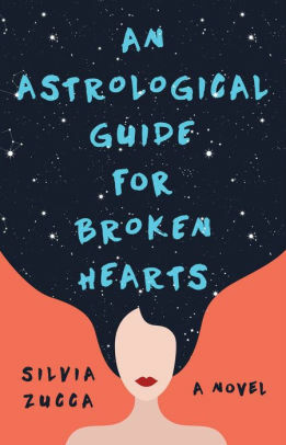 An Astrological Guide for Broken Hearts by Silvia Zucca