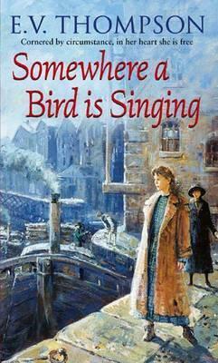 Somewhere a Bird Is Singing by E.V. Thompson