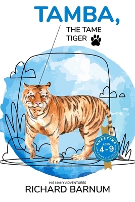 Tamba, The Tame Tiger: His Many Adventures: Kneetime Animal Stories (Volume 14) by Richard Barnum