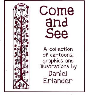 Come and See: A Collection of Cartoons, Graphics and Illustrations by Daniel Erlander by Susan Briehl, Tom Witt