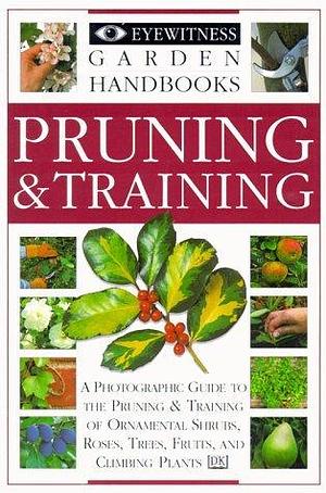 Pruning and Training by David Joyce, David Joyce, Eyewitness Books