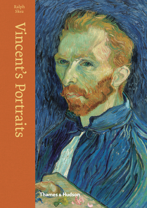 Vincent's Portraits: Paintings and Drawings by van Gogh by Ralph Skea