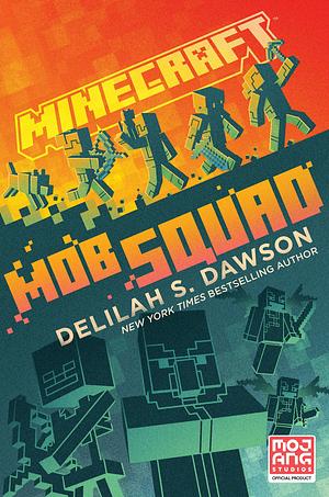 Minecraft: Mob Squad by Delilah S. Dawson