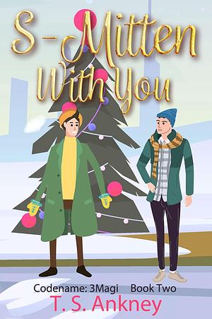 S-Mitten With You by T.S. Ankney