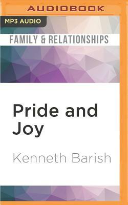 Pride and Joy: A Guide to Understanding Your Child's Emotions and Solving Family Problems by Kenneth Barish