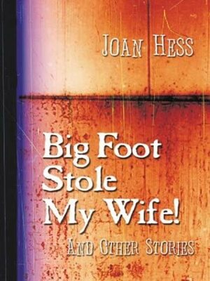 Big Foot Stole My Wife! and Other Stories by Joan Hess