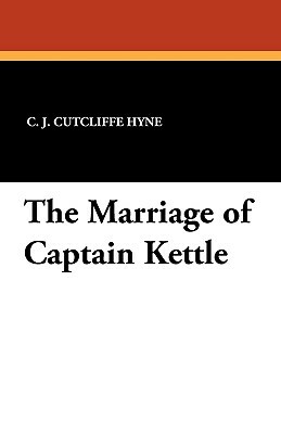 The Marriage of Captain Kettle by C. J. Cutcliffe Hyne