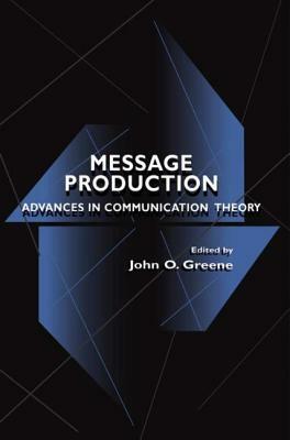 Message Production: Advances in Communication Theory by 