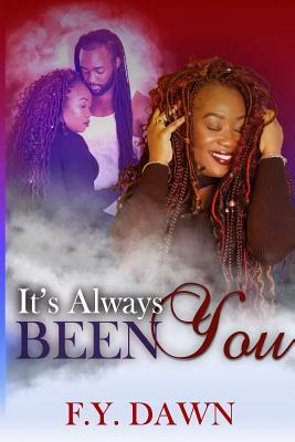 It's Always Been You by F. Y. Dawn