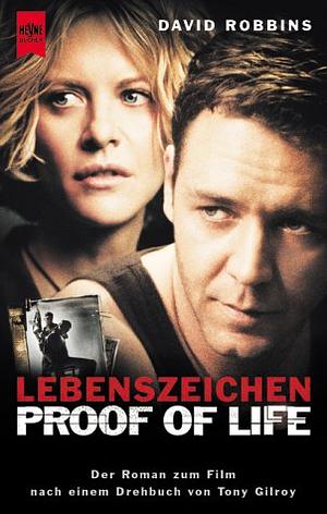 Lebenszeichen - proof of life: der Roman zum Film nach dem Drehbuch von Tony Gilroy by David Robbins