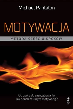 Motywacja: metoda sześciu kroków by Michael Pantalon