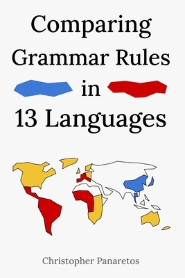 Comparing Grammar Rules in 13 Languages: North and West Europe, East Asia by Christopher Panaretos