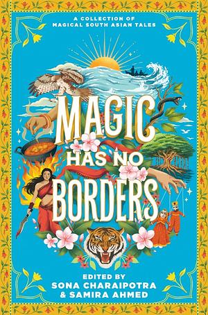 Magic Has No Borders by Samira Ahmed, Sona Charaipotra