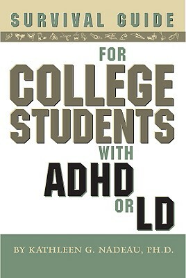 Survival Guide for College Students with ADD or LD by Kathleen G. Nadeau