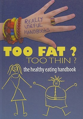 Too Fat? Too Thin?: The Healthy Eating Handbook by Melissa Sayer