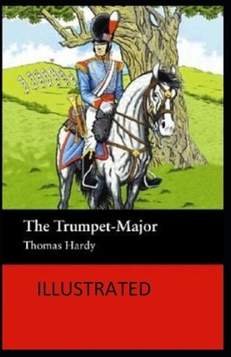 The Trumpet-Major Illustrated by Thomas Hardy