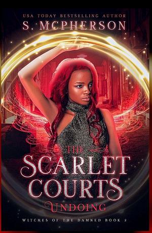 The Scarlet's Courts Undoing by S. McPherson