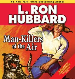 Man-Killers of the Air by L. Ron Hubbard