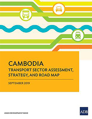 Cambodia: Transport Sector Assessment, Strategy, and Road Map by Asian Development Bank