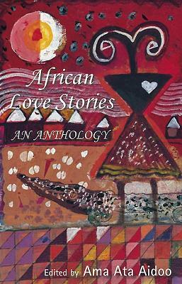 African Love Stories: An Anthology by 