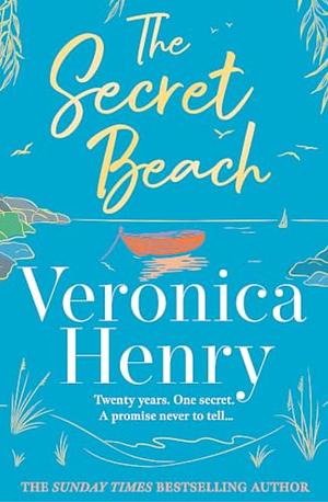 The Secret Beach: The Stunning, Escapist and Gorgeously Romantic New Novel from the Sunday Times Bestselling Author by Veronica Henry