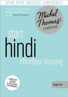 Start Hindi: Learn Hindi with the Michel Thomas Method by Michel Thomas, Akshay Bakaya