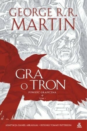 Gra o tron. Powieść graficzna, tom 1 by George R.R. Martin, Abraham Daniel, Tommy Patterson