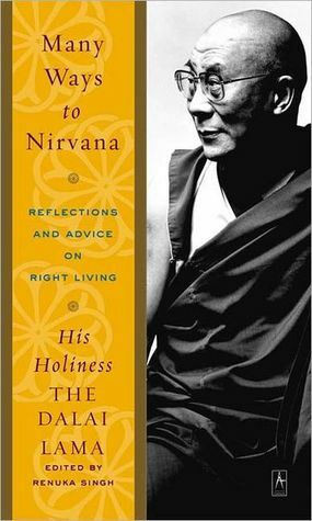 Many Ways to Nirvana: Reflections and Advice on Right Living by Renuka Singh, Dalai Lama XIV
