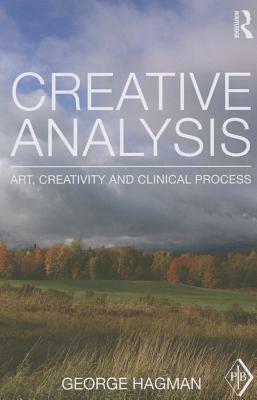 Creative Analysis: Art, creativity and clinical process by George Hagman