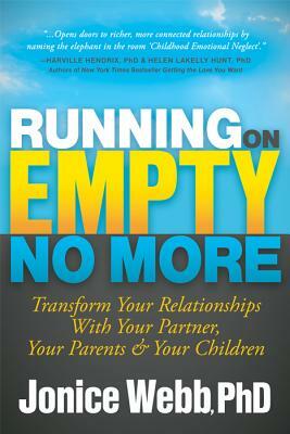 Running on Empty No More: Transform Your Relationships with Your Partner, Your Parents and Your Children by Jonice Webb