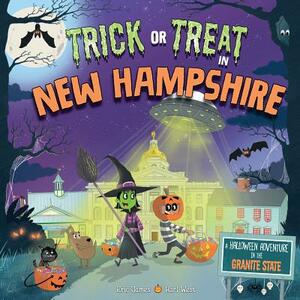 Trick or Treat in New Hampshire: A Halloween Adventure in the Granite State by Eric James