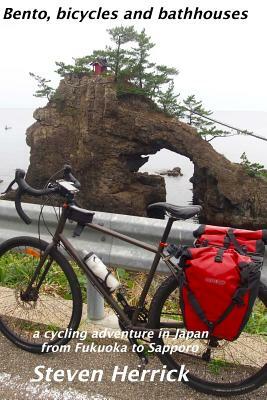 Bento, bicycles and bathhouses: a cycling adventure in Japan from Fukuoka to Sapporo by Steven Herrick