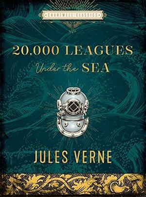 Twenty Thousand Leagues Under the Sea (Chartwell Classics) by Jules Verne